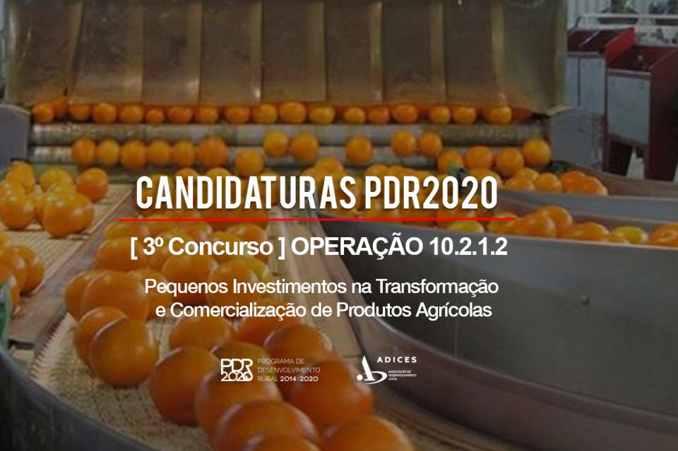 3º CONCURSO [ Operação 10.2.1.2 ] – Pequenos Investimentos na Transformação e Comercialização de Produtos Agrícolas.